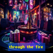 through the fire and flames midi